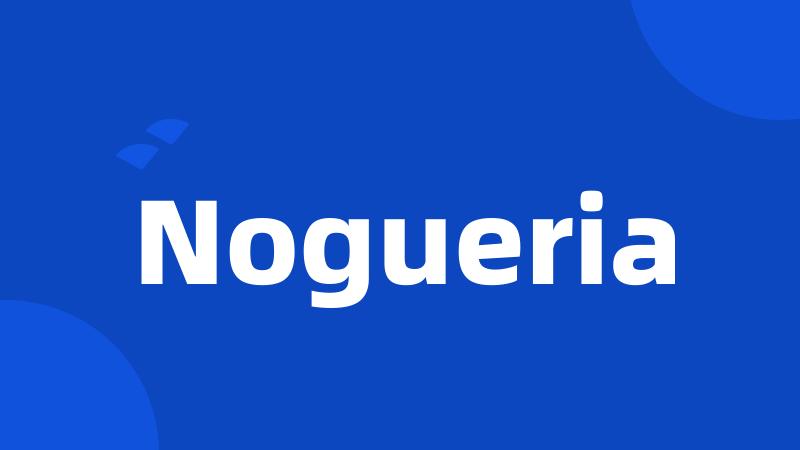 Nogueria