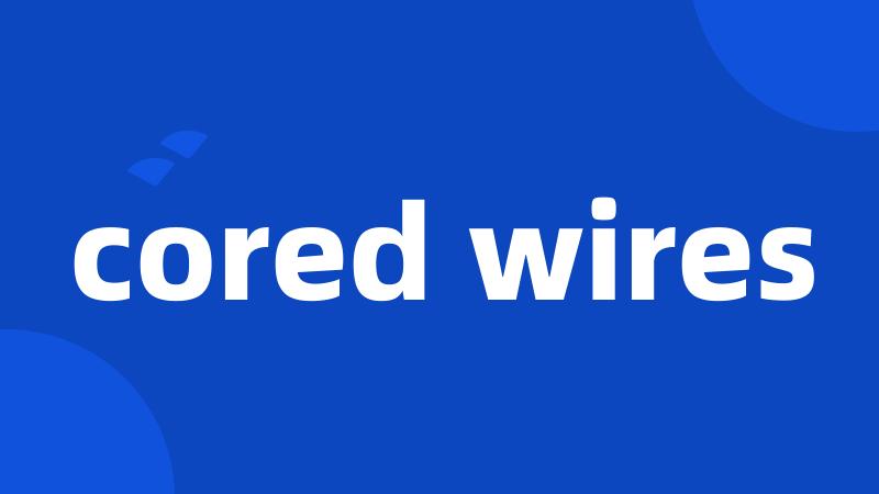 cored wires