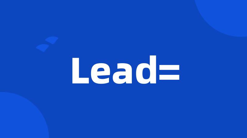 Lead=