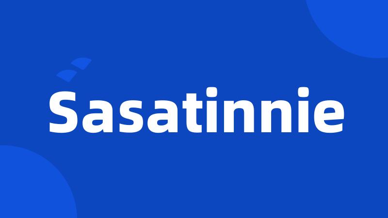 Sasatinnie