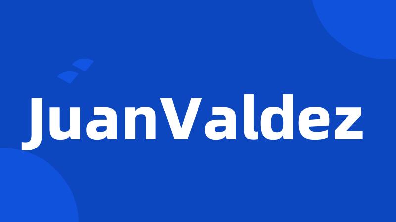 JuanValdez