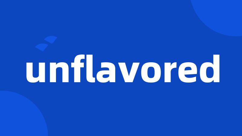 unflavored