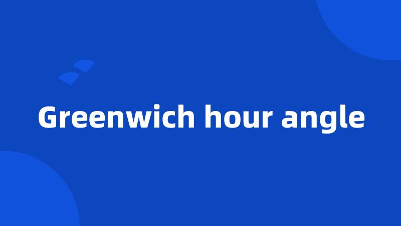 Greenwich hour angle