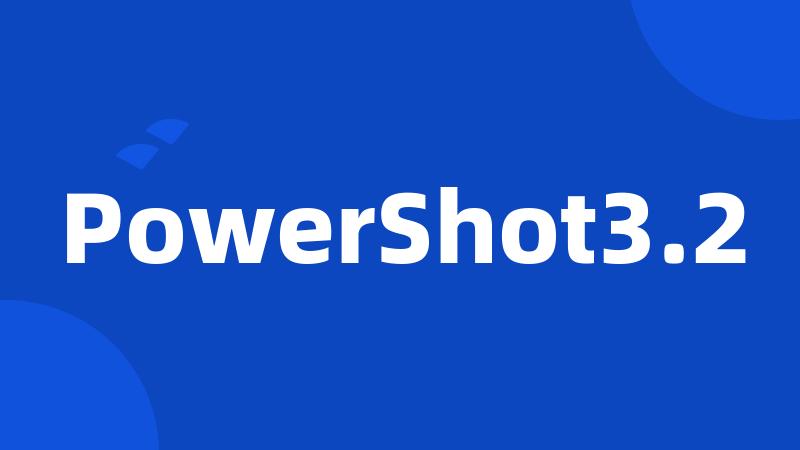 PowerShot3.2