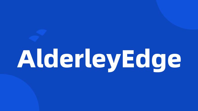 AlderleyEdge