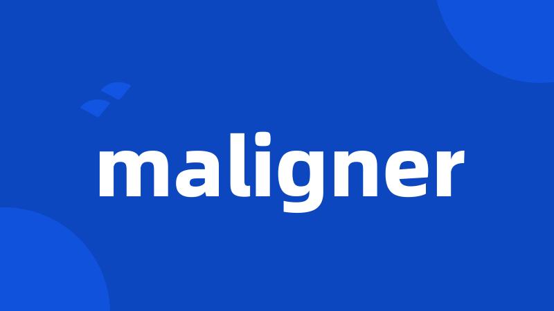 maligner