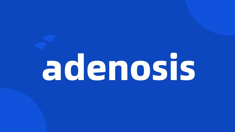 adenosis