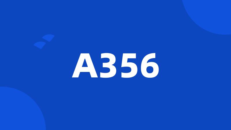 A356