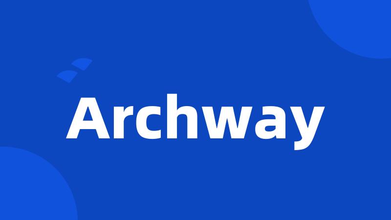 Archway