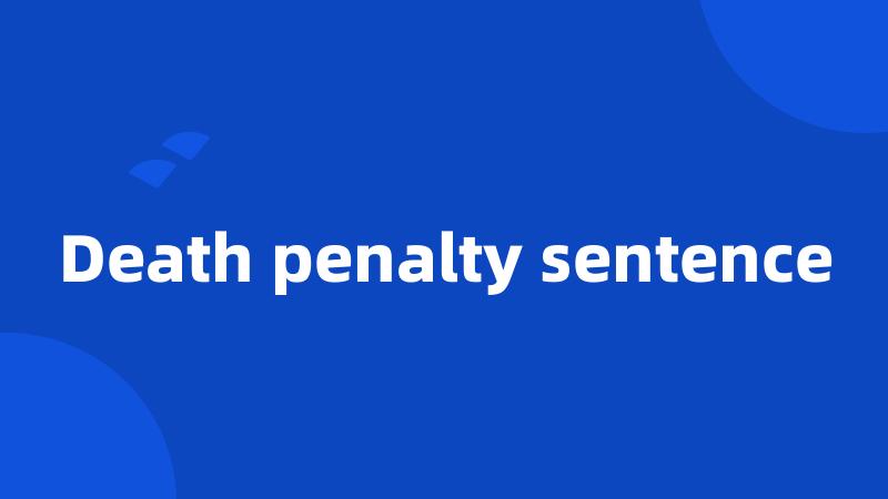 Death penalty sentence