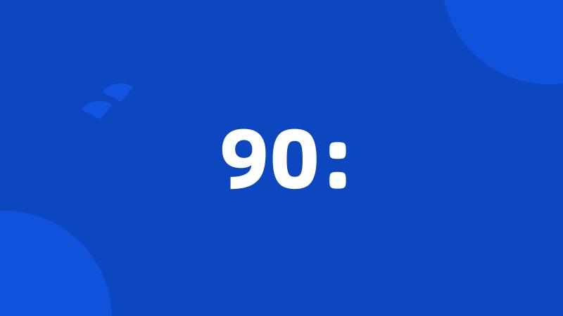 90: