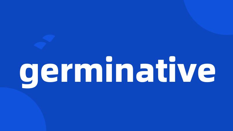 germinative