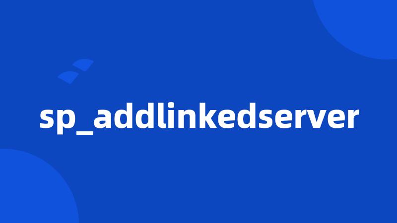 sp_addlinkedserver