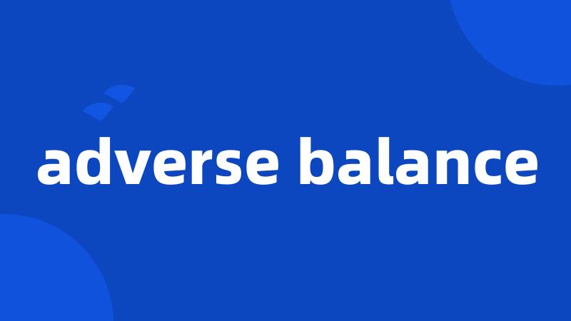 adverse balance