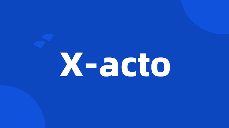 X-acto