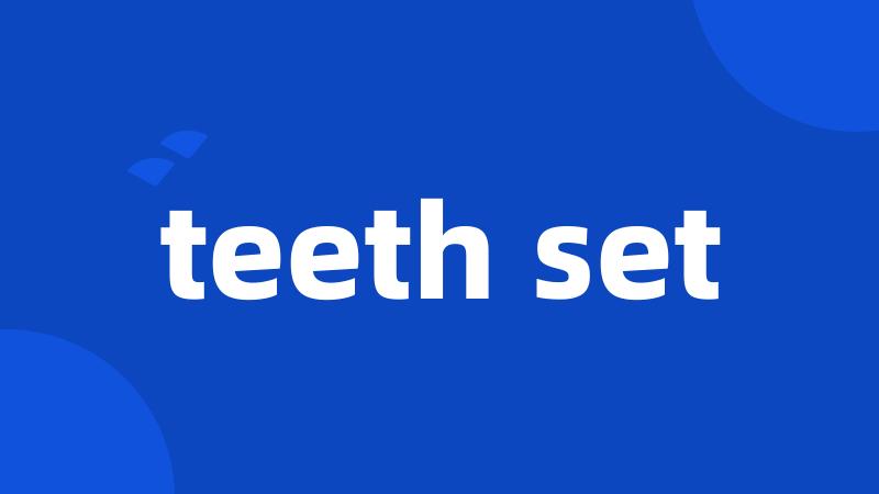 teeth set