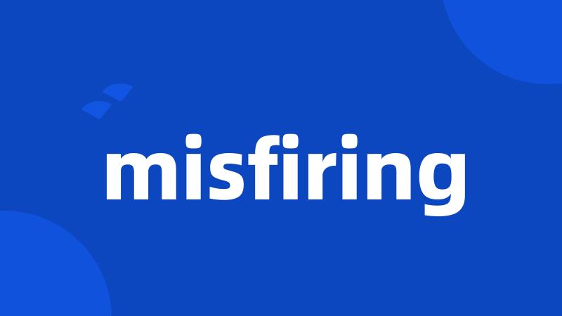 misfiring