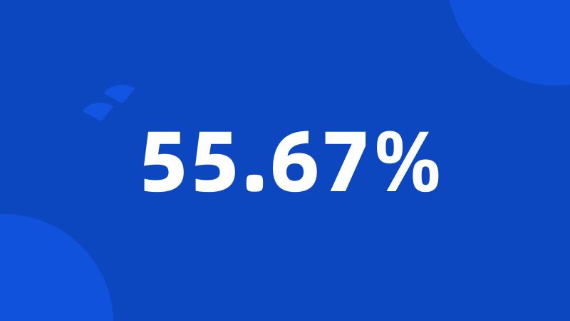 55.67%
