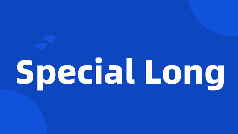 Special Long