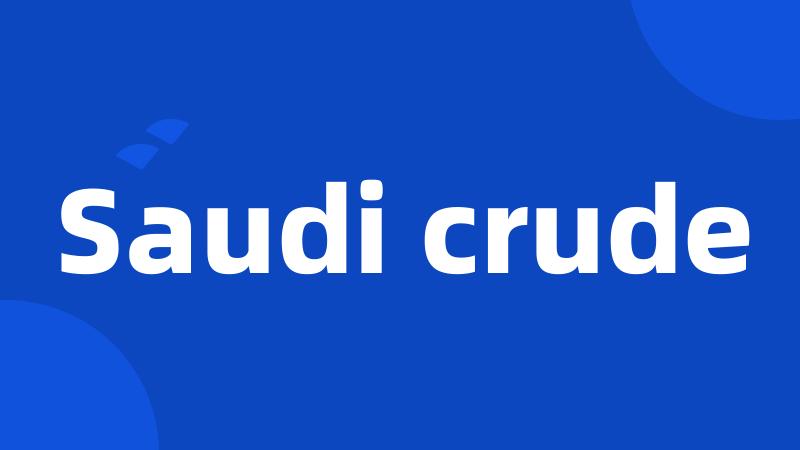 Saudi crude
