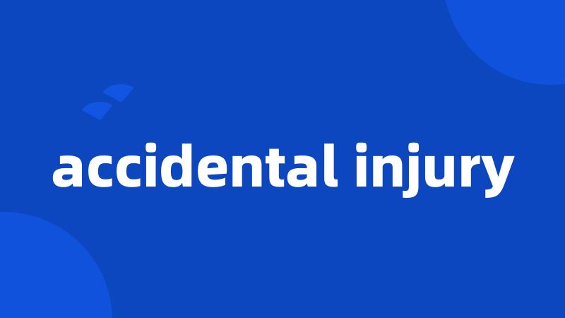 accidental injury