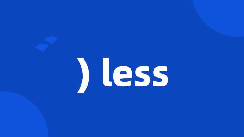 ) less