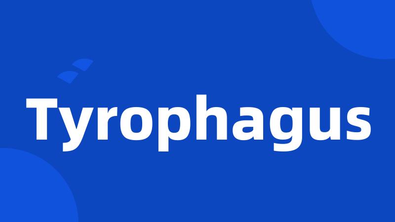 Tyrophagus