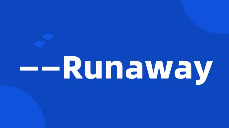 ——Runaway