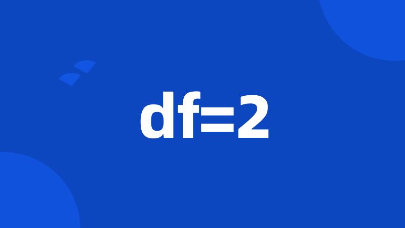 df=2