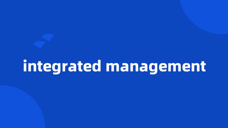 integrated management