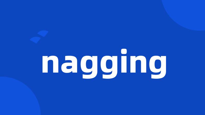 nagging