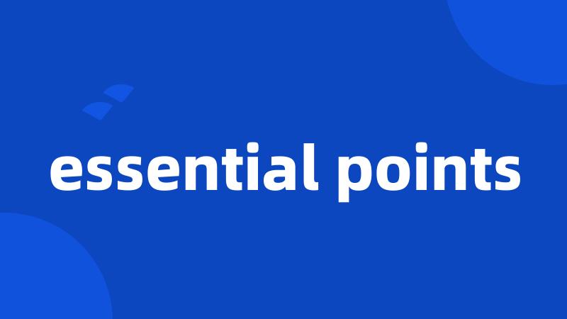 essential points