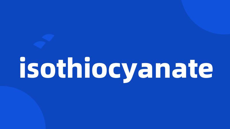 isothiocyanate