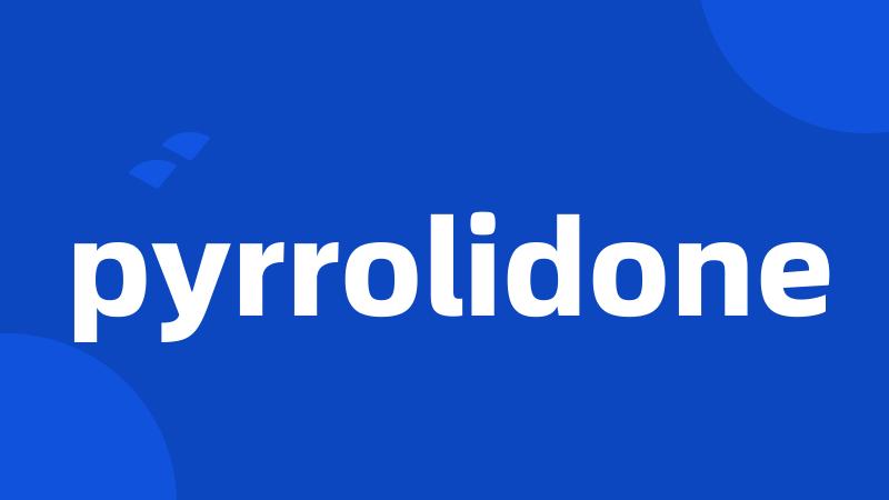 pyrrolidone