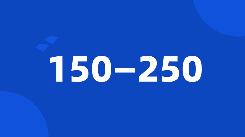 150—250