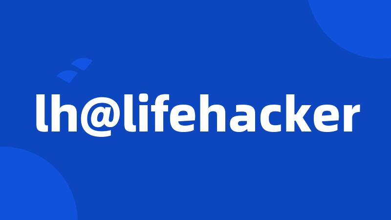 lh@lifehacker