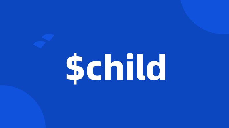 $child