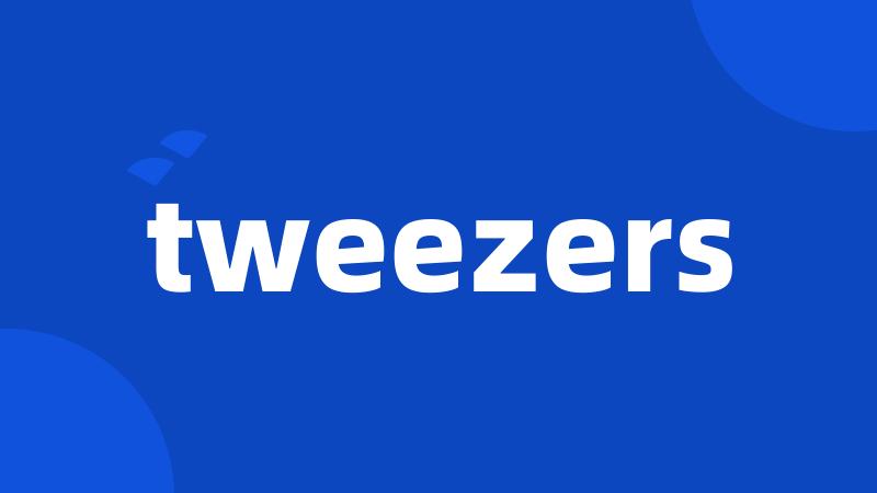 tweezers