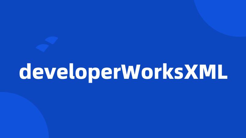 developerWorksXML