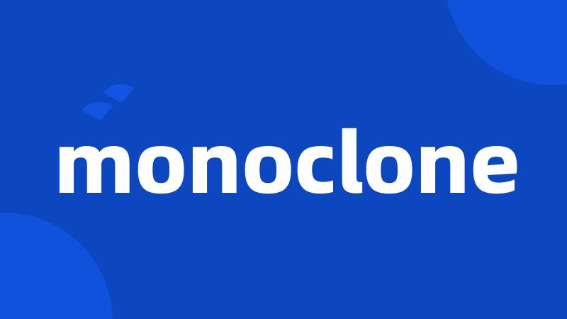 monoclone