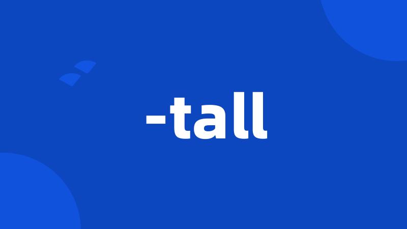 -tall