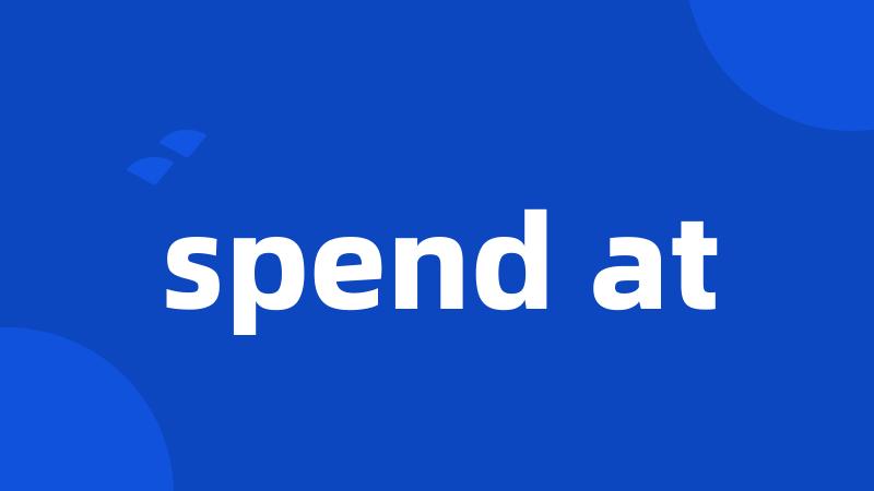 spend at