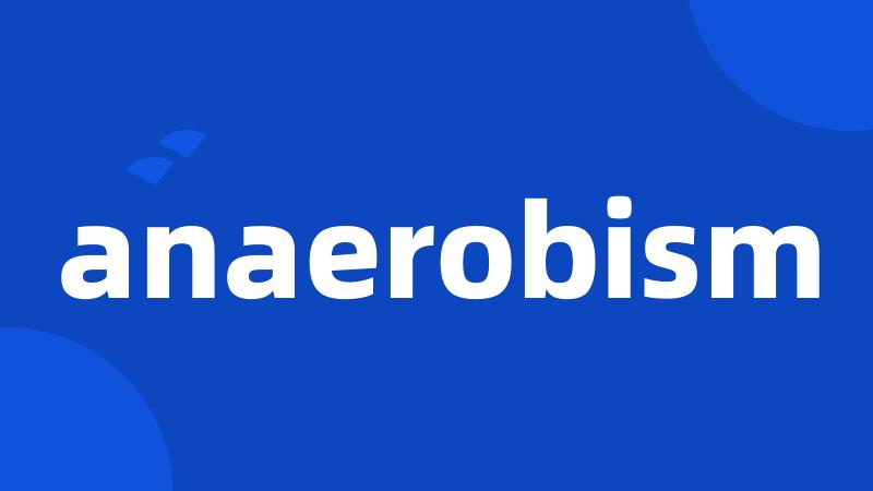 anaerobism