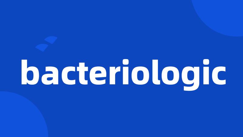 bacteriologic