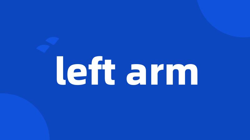 left arm