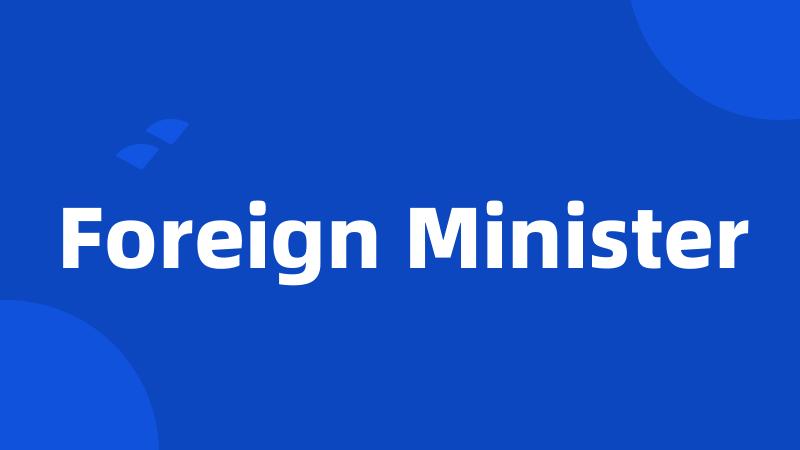 Foreign Minister