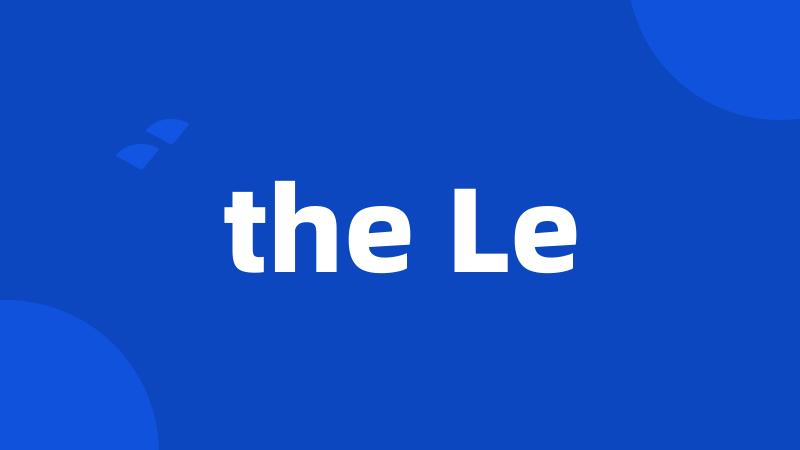 the Le