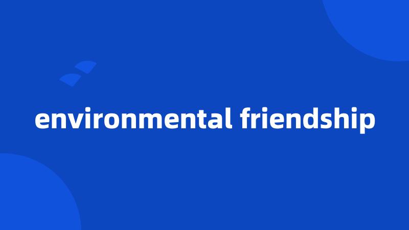 environmental friendship