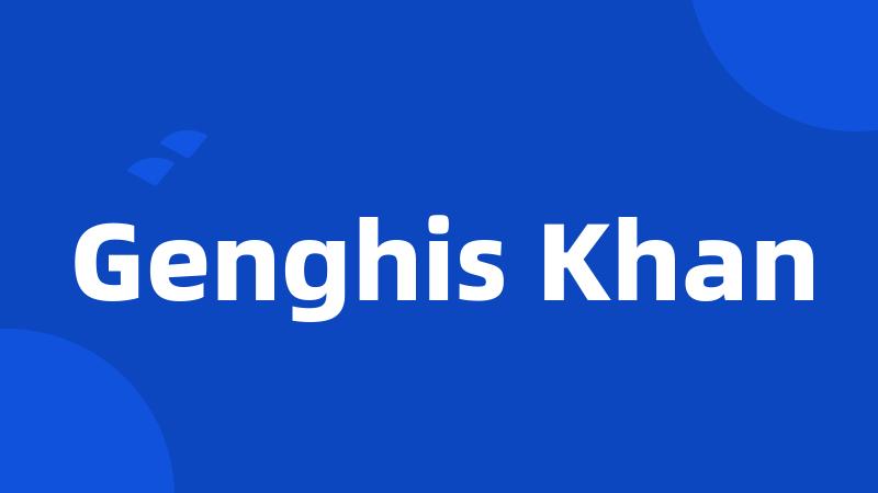 Genghis Khan