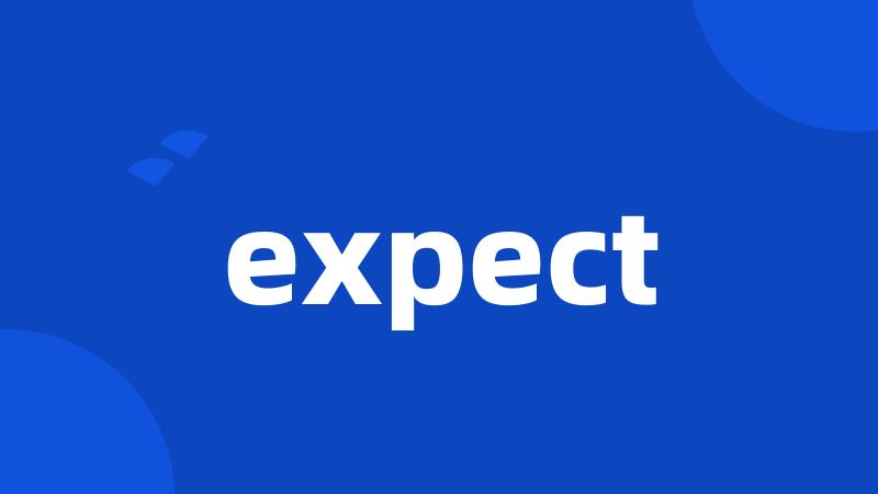 expect